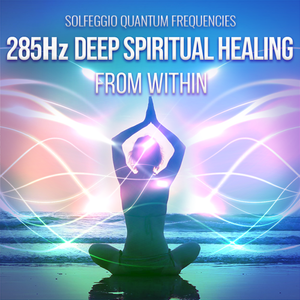 285 Hz Deep Spiritual Healing From Within Series - Qi Life Store 