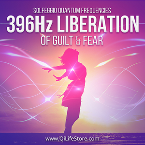 396 Hz Liberation of Guilt & Fear Series - Qi Life Store 