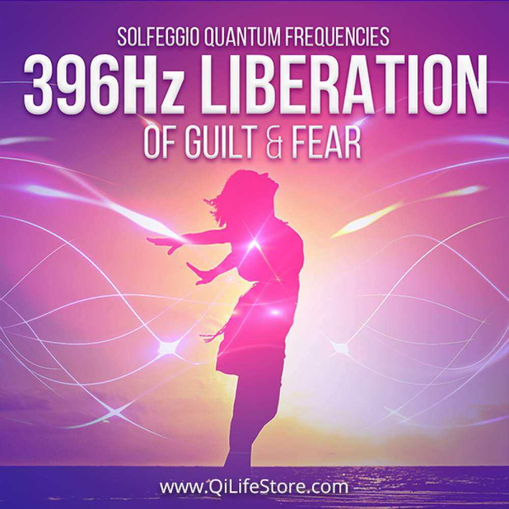 396 Hz Liberation Of Guilt & Fear Quantum Frequencies