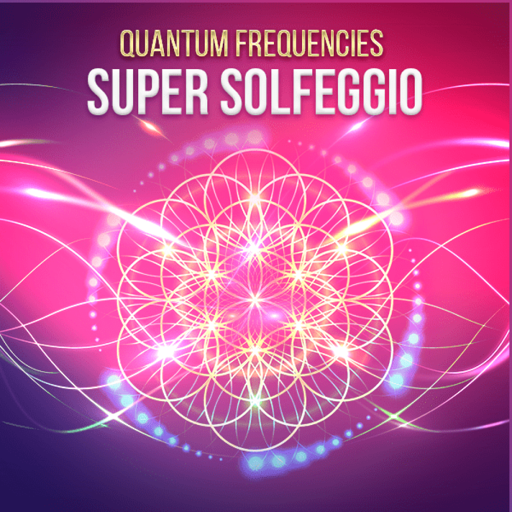 Super Solfeggio Collection Quantum Frequencies