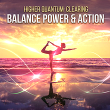 Load image into Gallery viewer, Balance Power &amp; Action Higher Quantum Frequencies