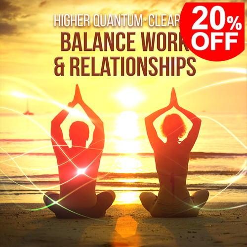 Balance Work & Relationships | Higher Quantum Frequencies