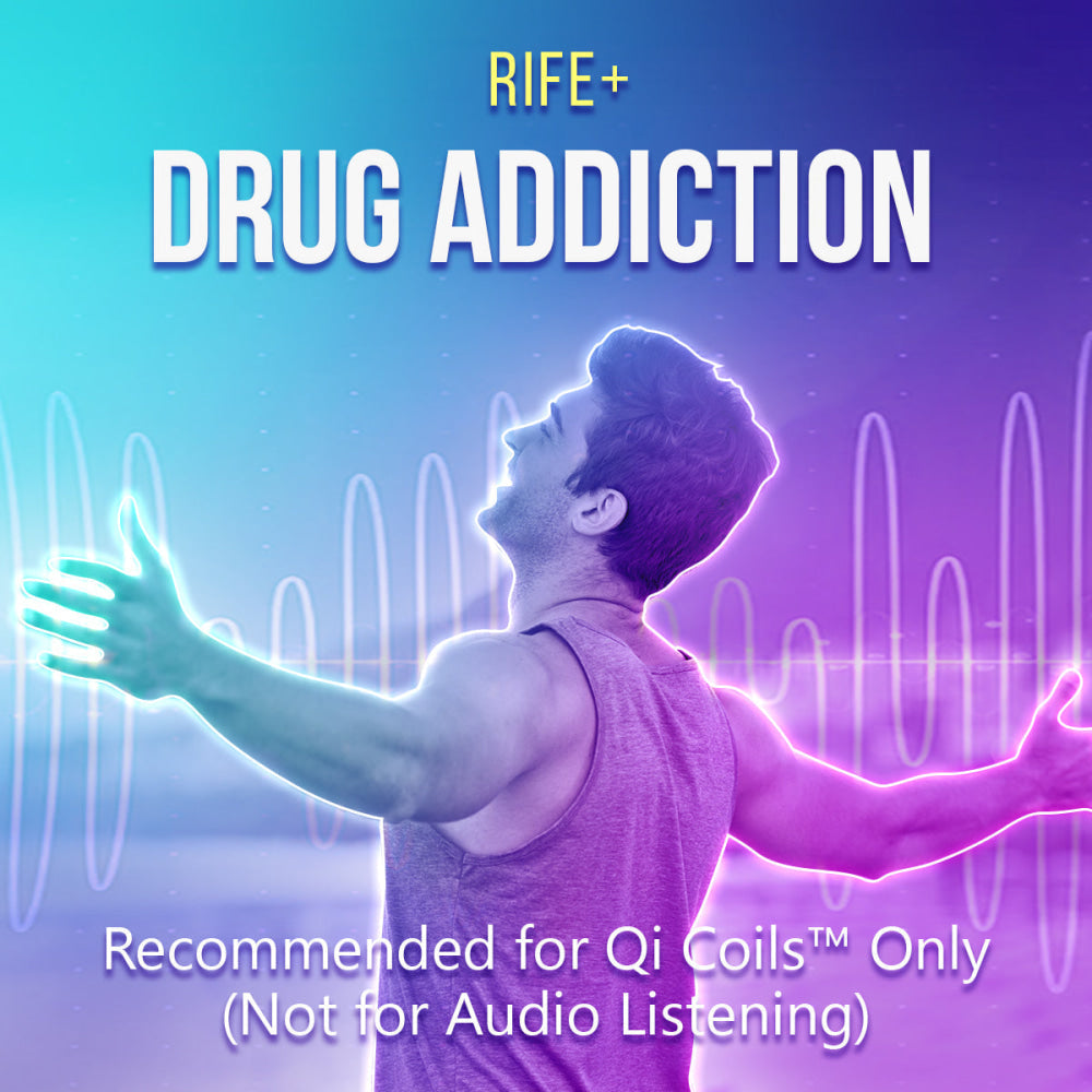 Drug Addiction - Rife+ Frequency Protocols - Qi Life Store 