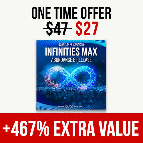 Infinities MAX Series: Abundant Life, Luck & Fortune +467% Extra Value - Qi Life Store 
