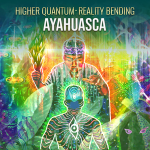 Reality Bending Collection - Dmt & Ayahuasca Higher Quantum Frequencies