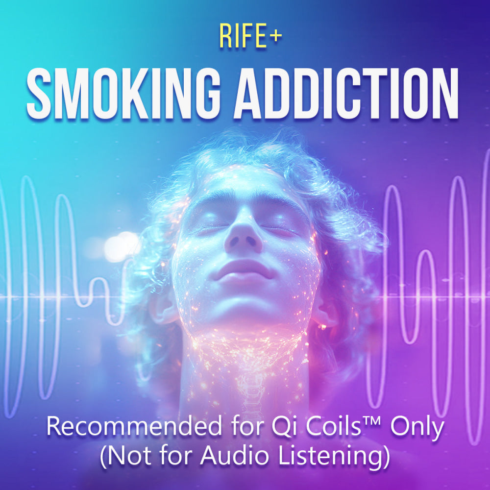 Smoking Addiction - Rife+ Frequency Protocols - Qi Life Store 